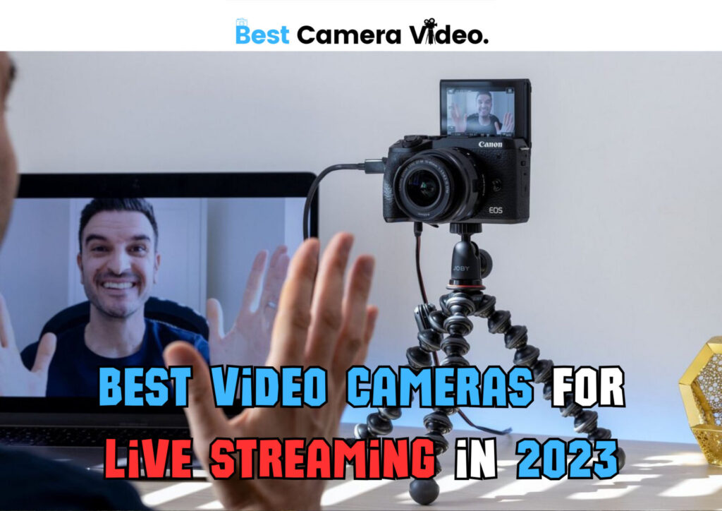 Best video cameras for live streaming in 2023